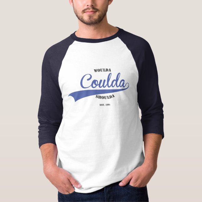 Woulda Coulda Shoulda T-Shirt (Front)