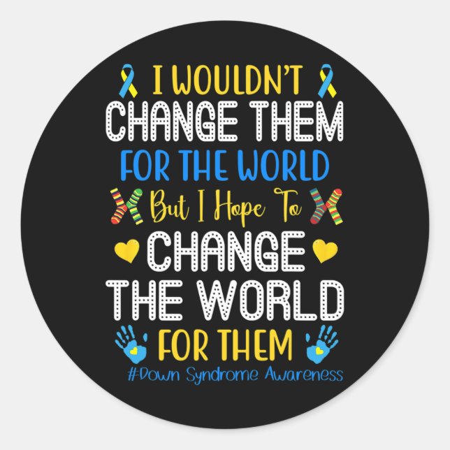 Wouldn't Change Them For The World Down Syndrome A Classic Round Sticker (Front)