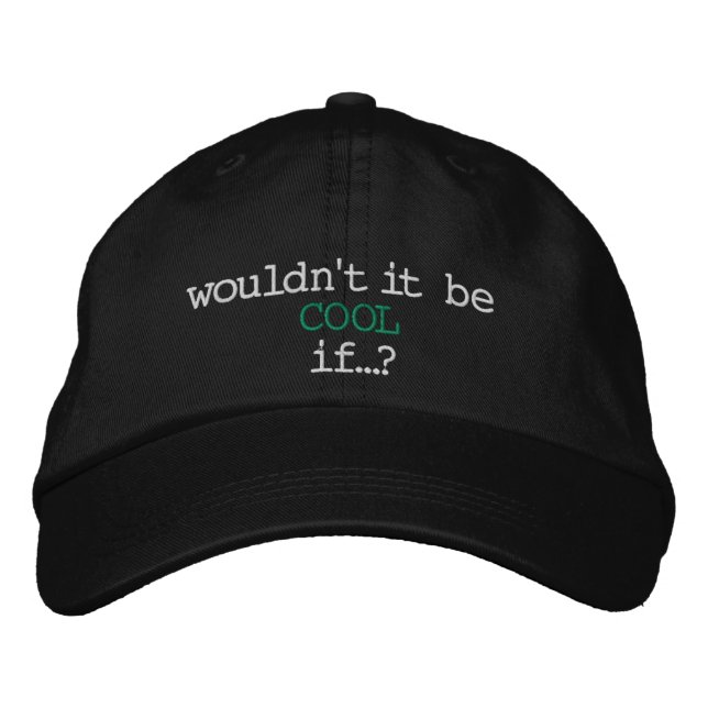 Wouldn't It Be Cool If...? adjustable cap (Front)