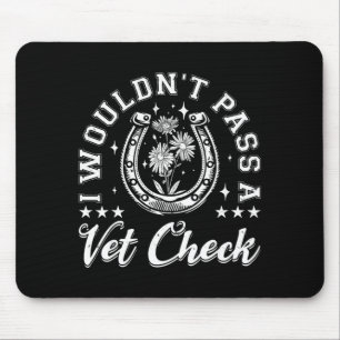 Wouldn't pass a vet check horse lover equestrian mouse mat