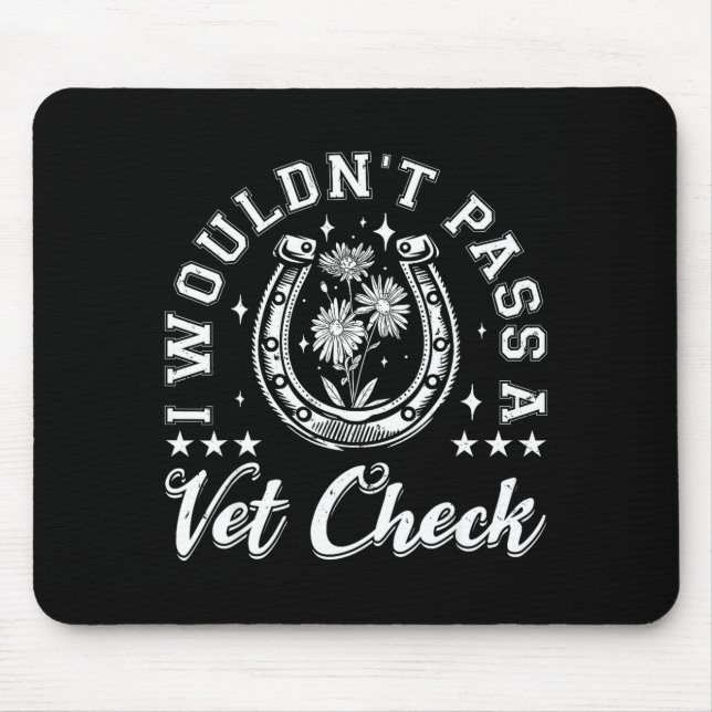 Wouldn't pass a vet check horse lover equestrian mouse mat (Front)