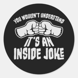 Wouldn't Understand It's An Inside Joke Funny Team Classic Round Sticker