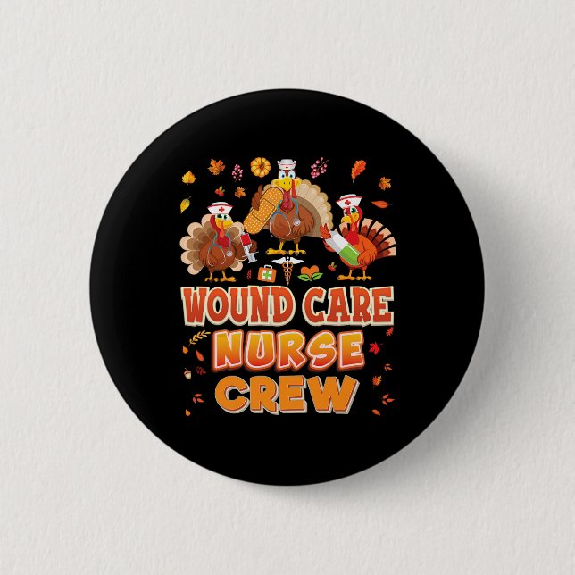 Wound Care Nurse Crew Turkey Thanksgiving Grateful 6 Cm Round Badge (Front)