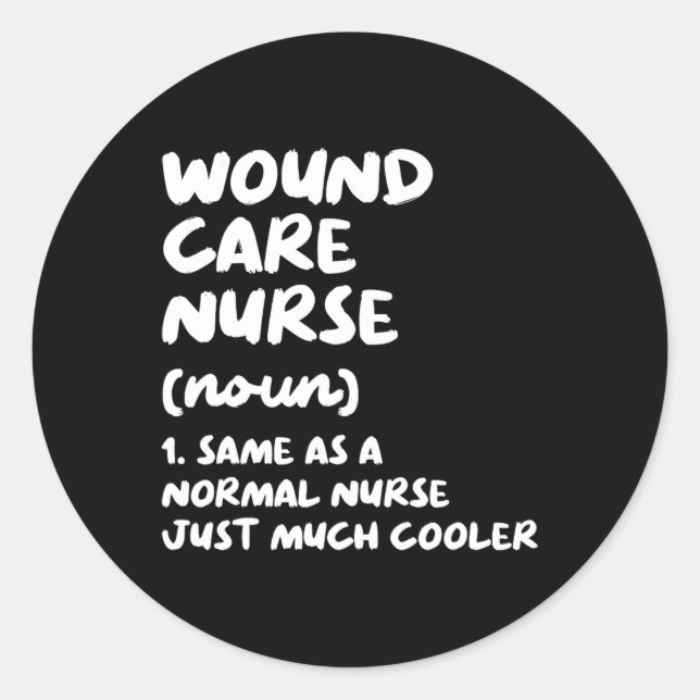 Wound Care Nurse Definition Funny Nursing  Classic Round Sticker (Front)