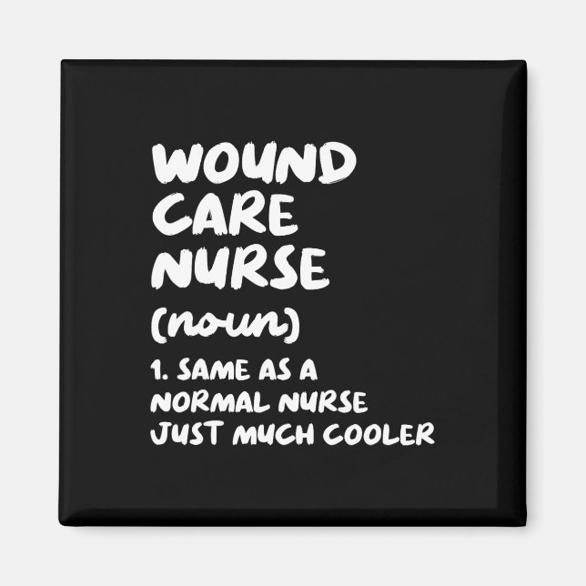 Wound Care Nurse Definition Funny Nursing  Magnet (Front)