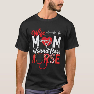 Wound Care Nurse Nursing Mum Nursing Mama Mother T-Shirt