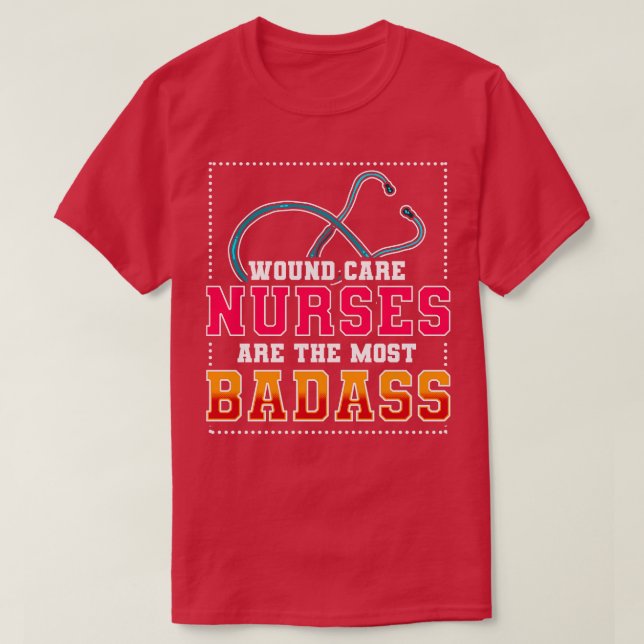Wound e Nurses Are The Most Badass T-Shirt (Design Front)