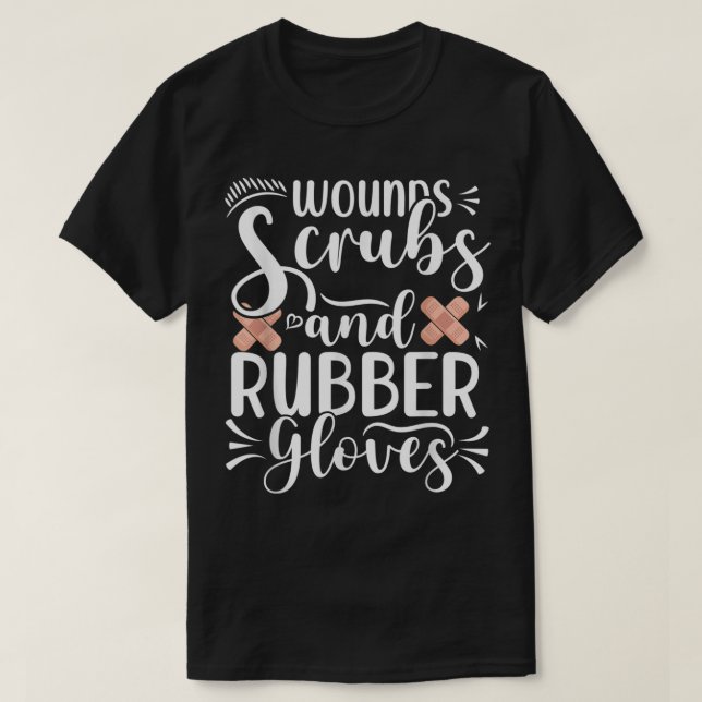 Wounds Scrubs Rubber Gloves Wound Care Nurse RN Nu T-Shirt (Design Front)