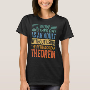 Wow Another Day As An Adult Without Using The Pyth T-Shirt