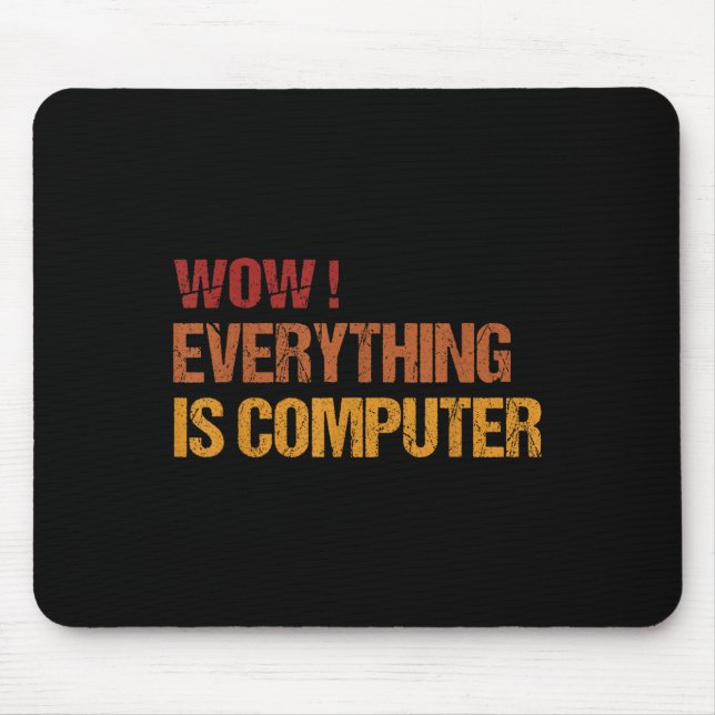 Wow Everything Is Computer _ Trump Everythings Com Mouse Mat (Front)
