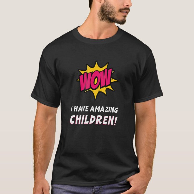 Wow I Have Amazing Children Mothers Day Saying Mum T-Shirt (Front)