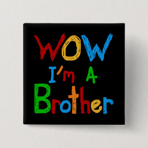 WOW I'm a Brother T-shirts and GIfts 15 Cm Square Badge