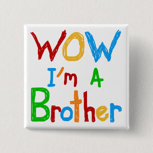 WOW I'm a Brother T-shirts and GIfts 15 Cm Square Badge