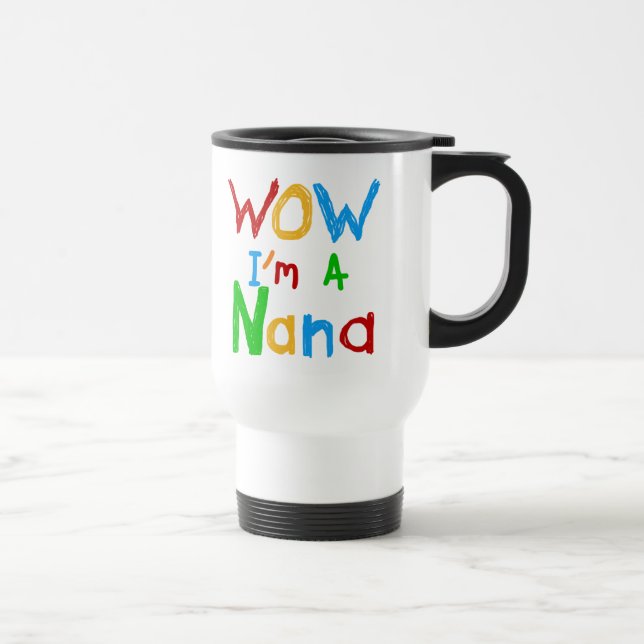 WOW I'm a Nana tshirts and Gifts Travel Mug (Right)