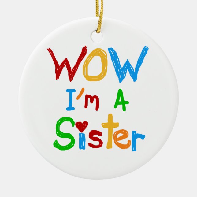WOW I'm a Sister T-shirts and GIfts Ceramic Tree Decoration (Front)