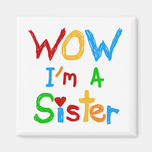 WOW I'm a Sister T-shirts and GIfts Magnet