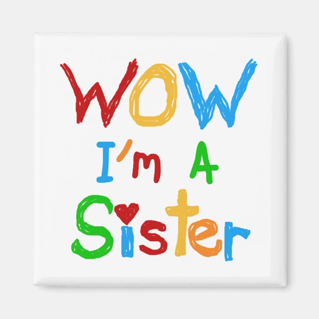 WOW I'm a Sister T-shirts and GIfts Magnet (Front)