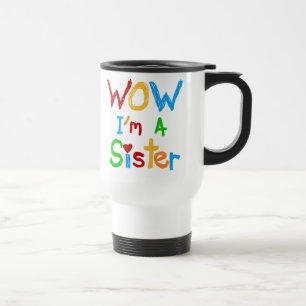 WOW I'm a Sister T-shirts and GIfts Travel Mug