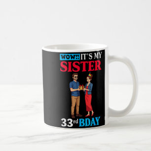 Wow It’s My Sister 33rd Birthday Celebration With Coffee Mug