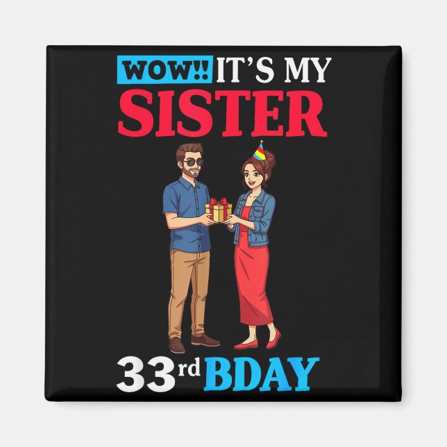 Wow It’s My Sister 33rd Birthday Celebration With  Magnet (Front)