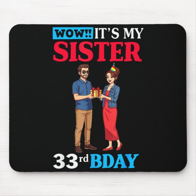 Wow It’s My Sister 33rd Birthday Celebration With  Mouse Mat (Front)