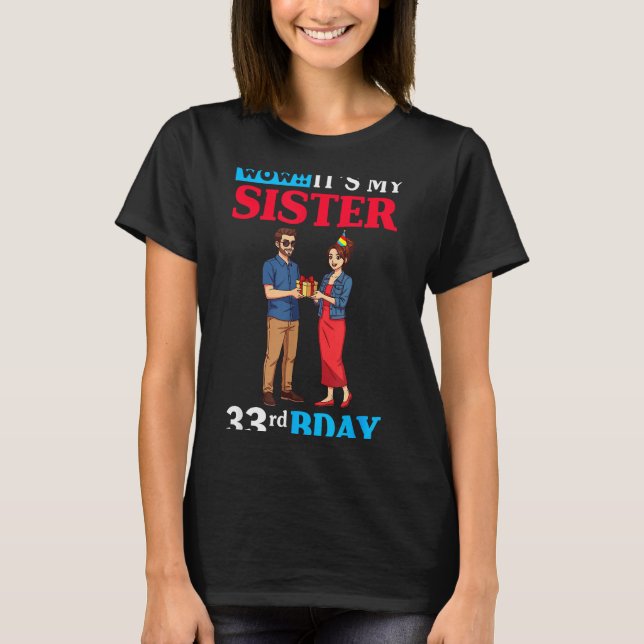 Wow It’s My Sister 33rd Birthday Celebration With  T-Shirt (Front)