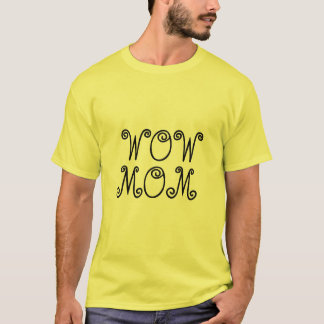 Wow mum T-Shirt