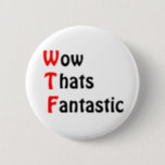 Wow That's Fantastic 6 Cm Round Badge<br><div class="desc">a great button with a double meaning</div>