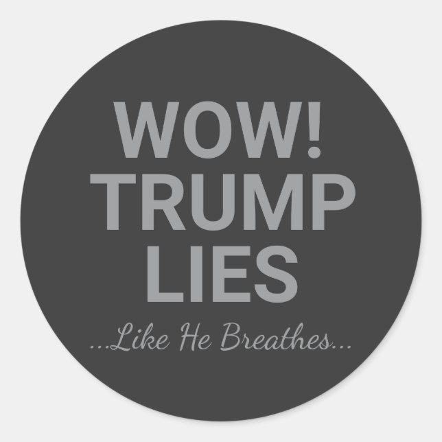 Wow! Trump Lies Like He Breathes Classic Round Sticker (Front)