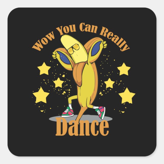 Wow You Can Really Dance Square Sticker (Front)