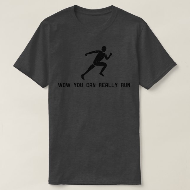 Wow you can really RUN T-Shirt (Design Front)