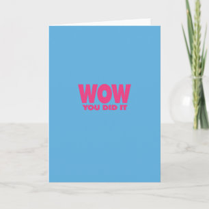 WOW You Did It Card
