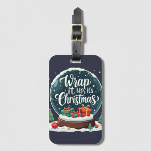 Wrap It Up It’s Christmas Snow Globe Design Luggage Tag