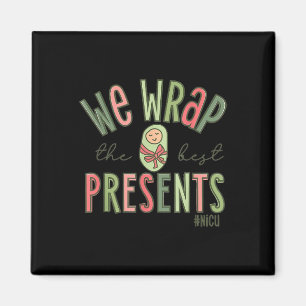 Wrap The Best Presents Nicu Nurse Christmas Neonat Magnet