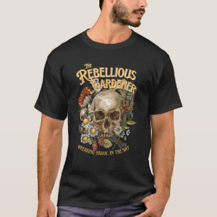 Wreaking Havoc Rebellious Gardener Skull Flower De T-Shirt