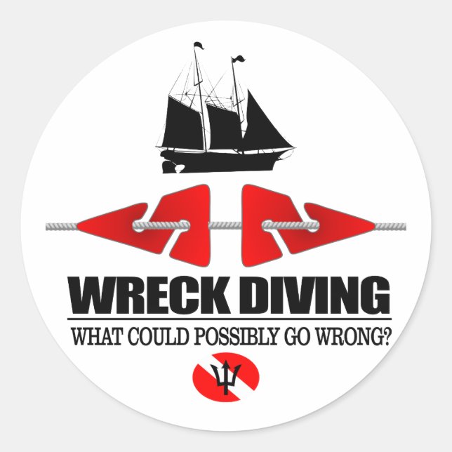 Wreck Diving (What Could Possibly Go Wrong?) Classic Round Sticker (Front)