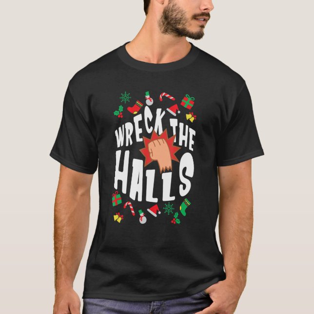 Wreck the Halls Tee the Funny Gift for Your Naught (Front)