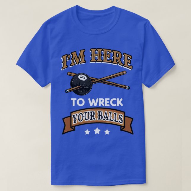 Wreck your Balls funny Billiard Cue Sports T-Shirt (Design Front)