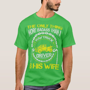 Wrecker Breakdown Recovery  Badass Towing Tow Truc T-Shirt