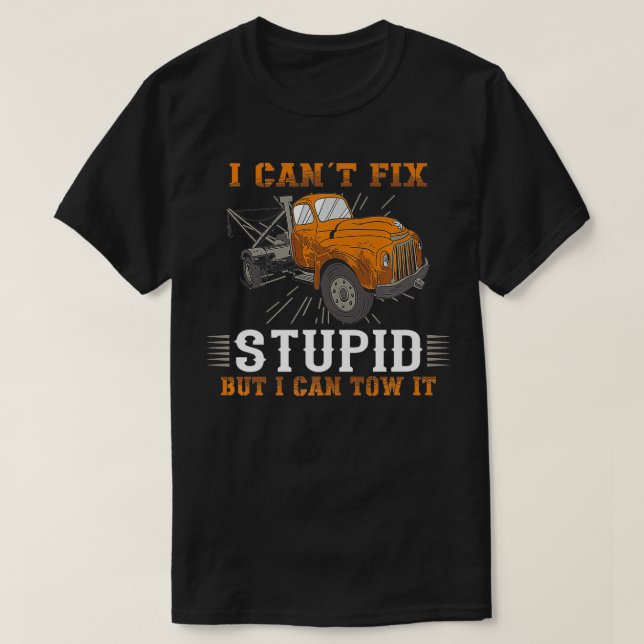 Wrecker Tow Truck Operator Tow Truck Driver humoro T-Shirt (Design Front)