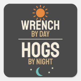 Wrench By Day Hogs By Night, Mechanic Hog Hunter Square Sticker