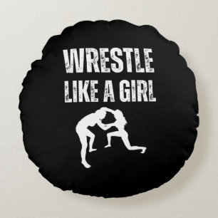Wrestle Like A Girl, Fight Like A Girl  Round Cushion