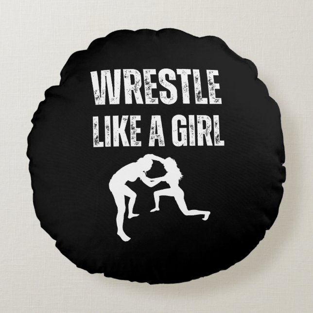 Wrestle Like A Girl, Fight Like A Girl  Round Cushion (Front)