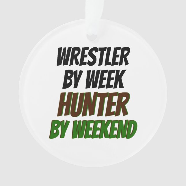 Wrestler by Week Hunter by Weekend Ornament (Front)