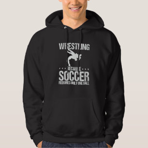 Wrestler Soccer Requires Only One Ball Wrestling Hoodie