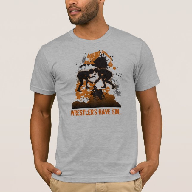 Wrestler's have 'em T-Shirt (Front)