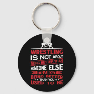 Wrestling About Being Better Than You Used To Key Ring