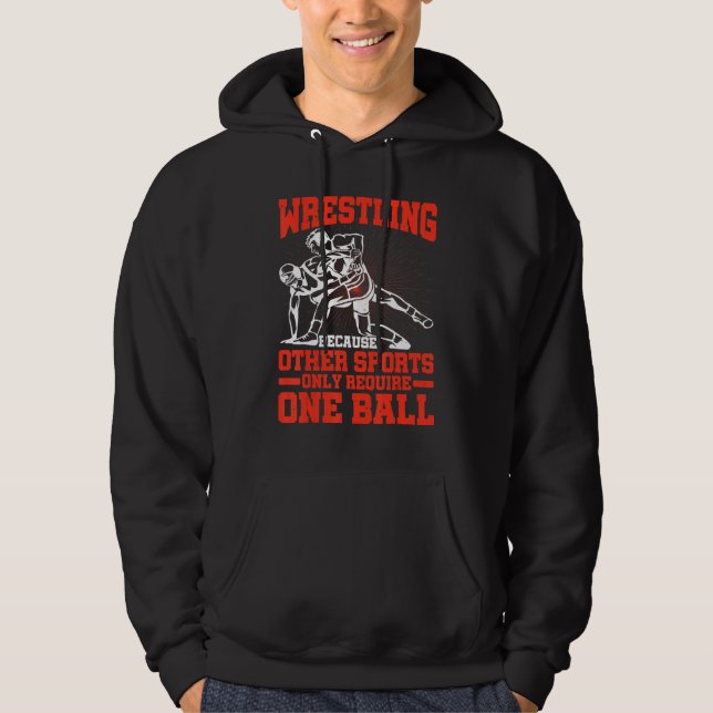 Wrestling Because Other Sports Only Require One Ba Hoodie (Front)