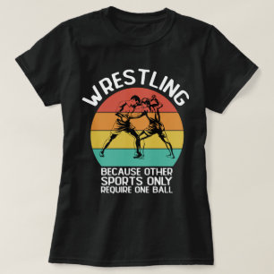 Wrestling Because Other Sports Only Require One T-Shirt