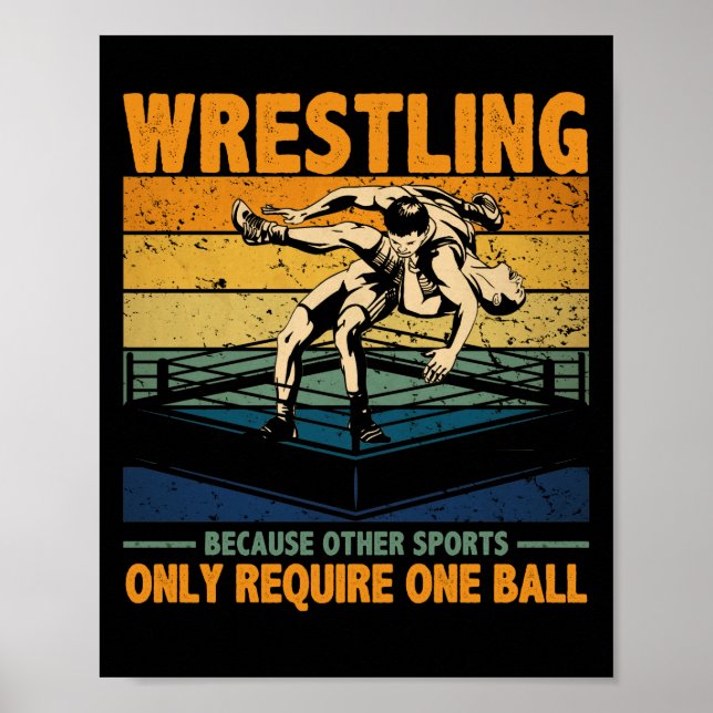 Wrestling Because Other Sports Require One Ball Poster (Front)
